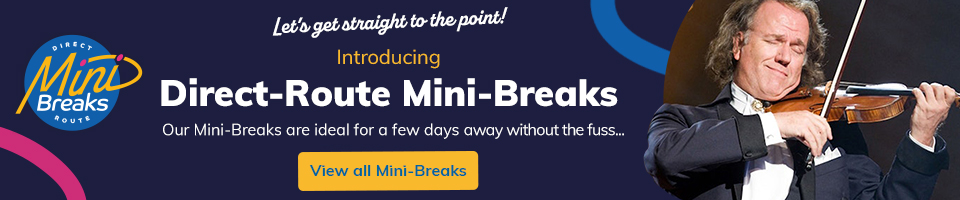 Direct-Route Mini-Breaks. Let's get straight to the point! Introducing our Direct-Route Mini-Breaks. Our Mini-Breaks are ideal for a few days away without the fuss... View all Mini-Breaks